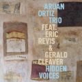 Aruán Ortiz Trio / Hidden Voices